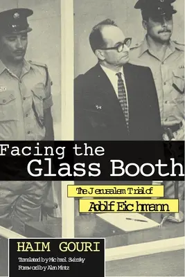 Frente a la cabina de cristal: El juicio de Adolf Eichmann en Jerusalén - Facing the Glass Booth: The Jerusalem Trial of Adolf Eichmann