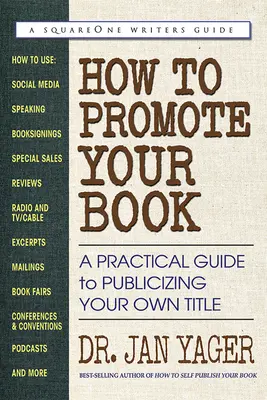 Cómo promocionar su libro: Guía práctica para dar a conocer su propio título - How to Promote Your Book: A Practical Guide to Publicizing Your Own Title