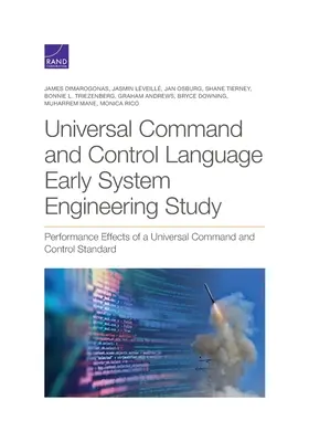 Lenguaje Universal de Mando y Control Ingeniería de Sistemas Temprana: Efectos en el rendimiento de una norma universal de mando y control - Universal Command and Control Language Early System Engineering: Performance Effects of a Universal Command and Control Standard