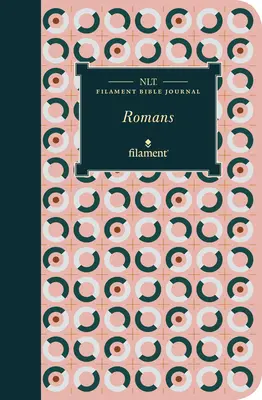 Diario de la Biblia NLT Filament: Romanos (Tapa blanda) - NLT Filament Bible Journal: Romans (Softcover)