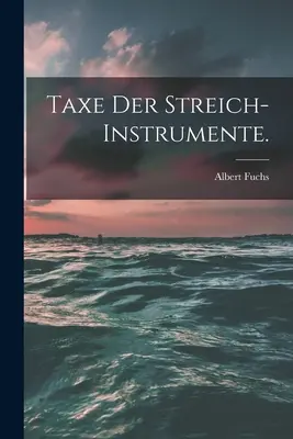 Taxe der Streich-Instrumente.