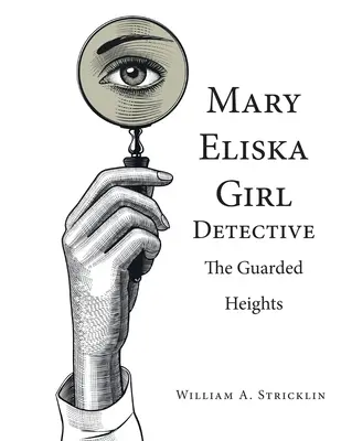 Mary Eliska Chica Detective: Las alturas vigiladas - Mary Eliska Girl Detective: The Guarded Heights
