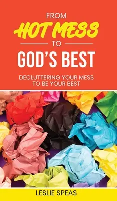 Del desorden a lo mejor de Dios - From Hot Mess to God's Best