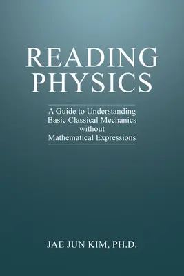 Leer Física: Guía para entender la mecánica clásica básica sin expresiones matemáticas - Reading Physics: A Guide to Understanding Basic Classical Mechanics without Mathematical Expressions