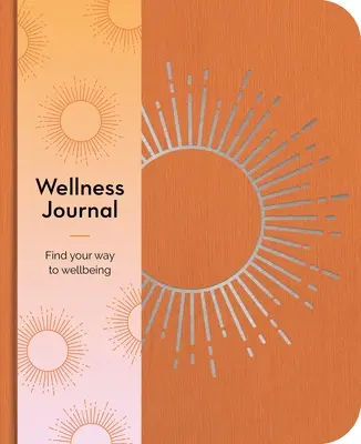 Diario de bienestar: Encuentra tu camino hacia el bienestar cada día - Wellness Journal: Find Your Way to Wellbeing Every Day