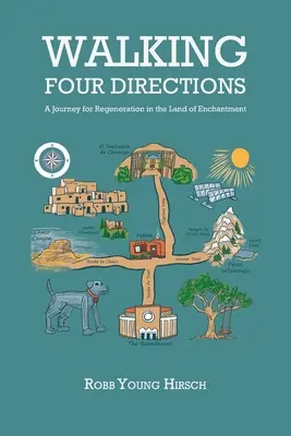 Caminando en cuatro direcciones: Un viaje para la regeneración en la Tierra del Encanto - Walking Four Directions: A Journey for Regeneration in the Land of Enchantment