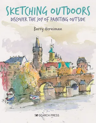 Dibujar al aire libre: Descubre el placer de pintar al aire libre - Sketching Outdoors: Discover the Joy of Painting Outdoors