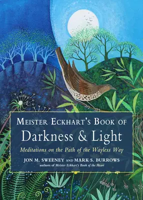 El Libro de la Luz y la Oscuridad de Meister Eckhart: Meditaciones sobre la senda del camino sin retorno - Meister Eckhart's Book of Darkness & Light: Meditations on the Path of the Wayless Way