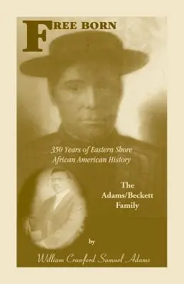 Nacidos libres: 350 años de historia afroamericana en la Costa Este - La familia Adams/Beckett - Free Born: 350 Years of Eastern Shore African American History - The Adams/Beckett Family