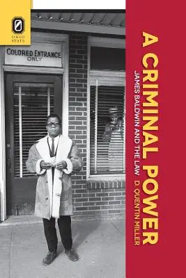 Un poder criminal: James Baldwin y la ley - A Criminal Power: James Baldwin and the Law