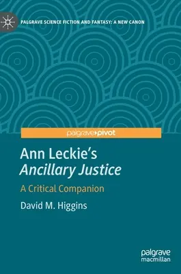 La justicia accesoria de Ann Leckie: A Critical Companion - Ann Leckie's Ancillary Justice: A Critical Companion