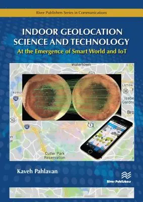 Ciencia y tecnología de la geolocalización en interiores: En la emergencia del mundo inteligente y la IoT - Indoor Geolocation Science and Technology: At the Emergence of Smart World and Iot