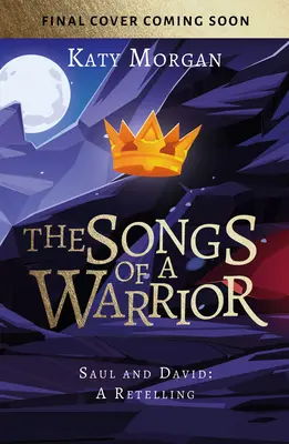 Los cantos de un guerrero: Saúl y David - The Songs of a Warrior: Saul and David: A Retelling