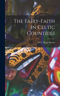 La fe de las hadas en los países celtas - The Fairy-Faith in Celtic Countries