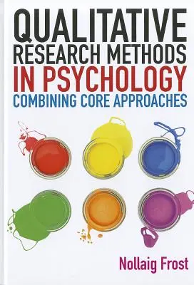 Métodos cualitativos de investigación en psicología: Combinación de enfoques básicos - Qualitative Research Methods in Psychology: Combining Core Approaches