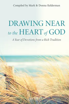 Acercándonos al Corazón de Dios: Un año de devociones de una rica tradición - Drawing Near to the Heart of God: A Year of Devotions from a Rich Tradition