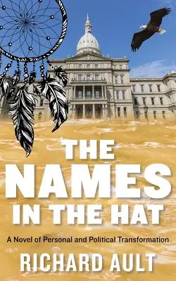 Los nombres en el sombrero: Una novela de transformación personal y política - The Names In The Hat: A Novel of Personal and Political Transformation