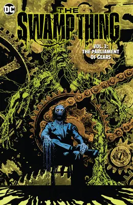 La Cosa del Pantano Tomo 3: El Parlamento de los Engranajes - The Swamp Thing Volume 3: The Parliament of Gears