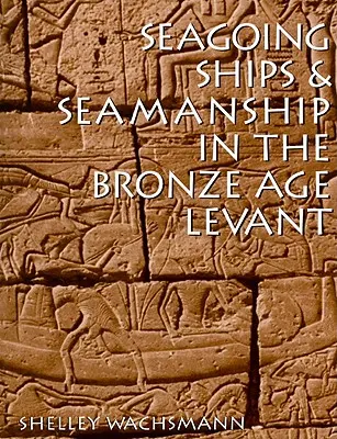 Barcos y navegación en el Levante de la Edad de Bronce - Seagoing Ships & Seamanship in the Bronze Age Levant