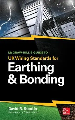 McGraw-Hill's Guide to UK Wiring Standards for Earthing & Bonding (Guía McGraw-Hill de las normas de cableado del Reino Unido para puesta a tierra y conexión) - McGraw-Hill's Guide to UK Wiring Standards for Earthing & Bonding