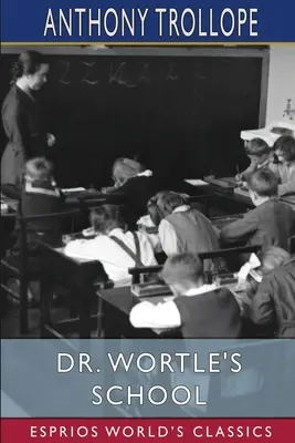 La escuela del Dr. Wortle (Esprios Clásicos) - Dr. Wortle's School (Esprios Classics)