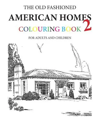 Old Fashioned American Homes Libro para colorear 2 - The Old Fashioned American Homes Colouring Book 2