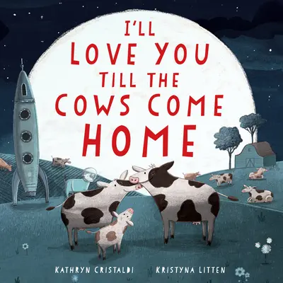 I'll Love You Till the Cows Come Home Libro de cartón acolchado: Un libro de San Valentín para niños - I'll Love You Till the Cows Come Home Padded Board Book: A Valentine's Day Book for Kids