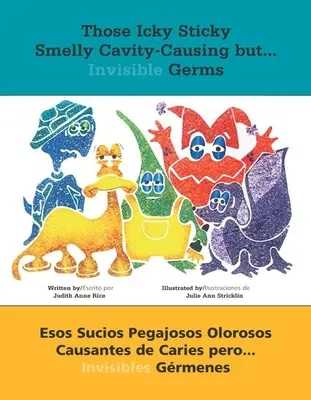 Those Icky Sticky Smelly Cavity-Causing But . . .: Esos Sucios Pegajosos Olorosos Causantes de Caries Pero . . . Invisibles Grmenes