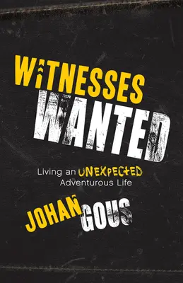 Se buscan testigos: Vivir una vida aventurera inesperada - Witnesses Wanted: Living an Unexpected Adventurous Life