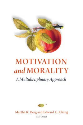 Motivation and Morality: Un enfoque multidisciplinar - Motivation and Morality: A Multidisciplinary Approach