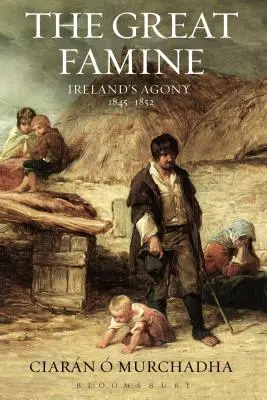 La Gran Hambruna: La agonía de Irlanda 1845-1852 - The Great Famine: Ireland's Agony 1845-1852