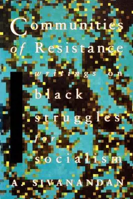 Comunidades de resistencia: Escritos sobre la lucha de los negros por el socialismo - Communities of Resistance: Writings on Black Struggles for Socialism