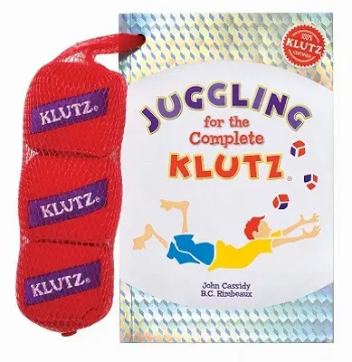 Juggling for the Complete Klutz [Con tres bolsas de malabares]. - Juggling for the Complete Klutz [With Three Bean Juggling Bags]