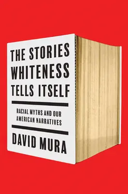 Las historias que la blancura se cuenta a sí misma: Mitos raciales y nuestras narrativas estadounidenses - The Stories Whiteness Tells Itself: Racial Myths and Our American Narratives