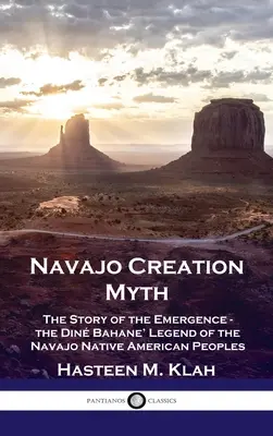 El mito de la creación de los navajos: la historia del surgimiento de la leyenda Din Bahane' de los pueblos nativos americanos navajos - Navajo Creation Myth: The Story of the Emergence - the Din Bahane' Legend of the Navajo Native American Peoples