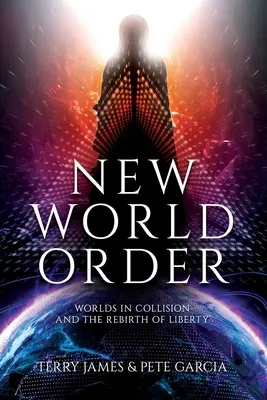 Nuevo Orden Mundial: Mundos en colisión y El renacimiento de la libertad - New World Order: Worlds in Collision and The Rebirth of Liberty