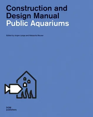 Acuarios públicos: Manual de construcción y diseño - Public Aquariums: Construction and Design Manual