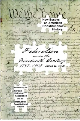 El federalismo en el siglo XIX, 1787-1905 - Federalism Across the Nineteenth Century, 1787-1905