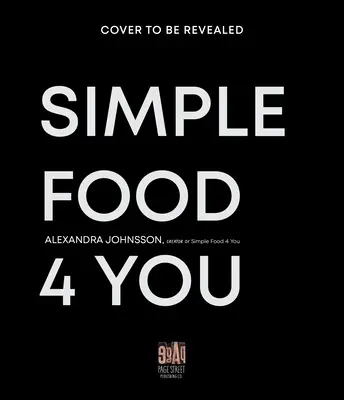 Simple Food 4 You: Recetas de 30 minutos que salvan vidas para comidas más felices entre semana - Simple Food 4 You: Life-Saving 30-Minute Recipes for Happier Weeknight Meals