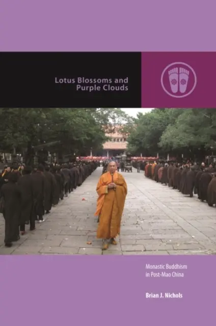 Flores de loto y nubes púrpuras: Budismo monástico en la China posterior a Mao - Lotus Blossoms and Purple Clouds: Monastic Buddhism in Post-Mao China