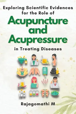 Exploración de las pruebas científicas del papel de la acupuntura y la acupresión en el tratamiento de enfermedades - Exploring Scientific Evidences for the Role of Acupuncture and Acupressure in Treating Diseases