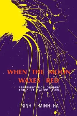 Cuando la luna se tiñe de rojo: Representación, género y política cultural - When the Moon Waxes Red: Representation, Gender and Cultural Politics