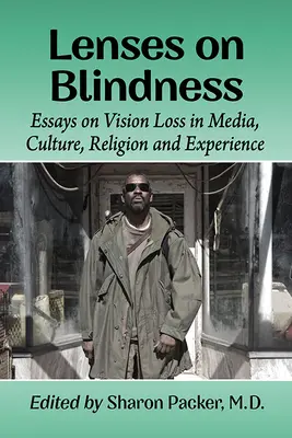 Lentes sobre la ceguera: Ensayos sobre la pérdida de visión en los medios de comunicación, la cultura, la religión y la experiencia - Lenses on Blindness: Essays on Vision Loss in Media, Culture, Religion and Experience