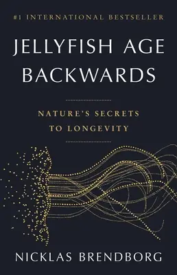 Las medusas envejecen al revés: Los secretos de la naturaleza para la longevidad - Jellyfish Age Backwards: Nature's Secrets to Longevity