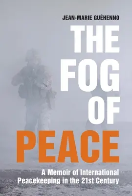 La niebla de la paz: Memorias del mantenimiento de la paz internacional en el siglo XXI - The Fog of Peace: A Memoir of International Peacekeeping in the 21st Century