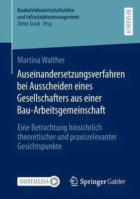 Procedimiento Contencioso-Administrativo para la Retirada de un Socio de una Joint Venture de Construcción: Análisis de los Aspectos Teóricos y Prácticos - Auseinandersetzungsverfahren Bei Ausscheiden Eines Gesellschafters Aus Einer Bau-Arbeitsgemeinschaft: Eine Betrachtung Hinsichtlich Theoretischer Und