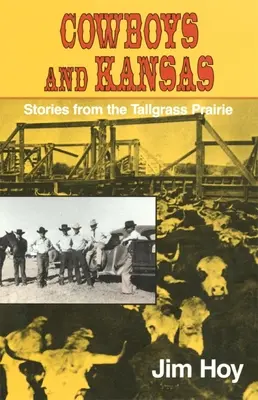 Cowboys and Kansas: Historias de las praderas altas - Cowboys and Kansas: Stories from the Tallgrass Prairie