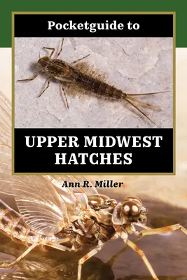 Guía de bolsillo de las eclosiones del Alto Medio Oeste - Pocketguide to Upper Midwest Hatches