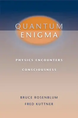 Enigma cuántico: La física al encuentro de la conciencia - Quantum Enigma: Physics Encounters Consciousness