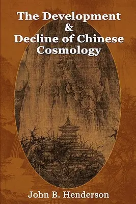 Desarrollo y decadencia de la cosmología china - The Development and Decline of Chinese Cosmology